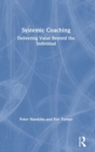 Systemic Coaching : Delivering Value Beyond the Individual - Book