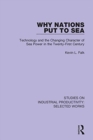 Why Nations Put to Sea : Technology and the Changing Character of Sea Power in the Twenty-First Century - Book