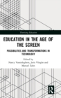 Education in the Age of the Screen : Possibilities and Transformations in Technology - Book