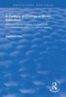 A Century of Change in Music Education : Historical Perspectives on Contemporary Practice in British Secondary School Music - Book