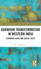 Agrarian Transformation in Western India : Economic Gains and Social Costs - Book