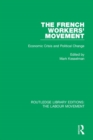 The French Workers' Movement : Economic Crisis and Political Change - Book