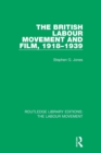The British Labour Movement and Film, 1918-1939 - Book
