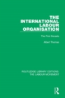 The International Labour Organisation : The First Decade - Book