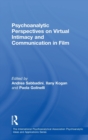Psychoanalytic Perspectives on Virtual Intimacy and Communication in Film - Book
