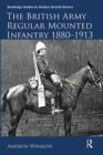 The British Army Regular Mounted Infantry 1880-1913 - Book