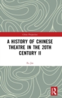 A History of Chinese Theatre in the 20th Century II - Book