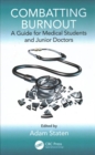 Combatting Burnout : A Guide for Medical Students and Junior Doctors - Book