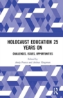 Holocaust Education 25 Years On : Challenges, Issues, Opportunities - Book