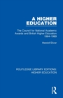 A Higher Education : The Council for National Academic Awards and British Higher Education 1964-1989 - Book