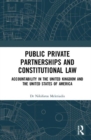 Public Private Partnerships and Constitutional Law : Accountability in the United Kingdom and the United States of America - Book