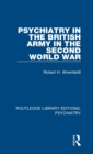 Psychiatry in the British Army in the Second World War - Book