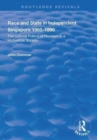 Race and State in Independent Singapore 1965–1990 : The Cultural Politics of Pluralism in a Multiethnic Society - Book