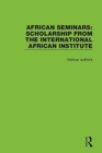 African Seminars : Scholarship from the International African Institute - Book