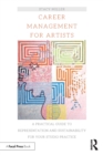 Career Management for Artists : A Practical Guide to Representation and Sustainability for Your Studio Practice - Book