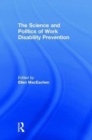 The Science and Politics of Work Disability Prevention - Book