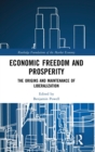 Economic Freedom and Prosperity : The Origins and Maintenance of Liberalization - Book