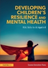 Developing Children’s Resilience and Mental Health : REAL Skills for All Aged 4-8 - Book