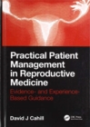 Practical Patient Management in Reproductive Medicine : Evidence- and Experience-Based Guidance - Book
