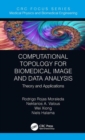 Computational Topology for Biomedical Image and Data Analysis : Theory and Applications - Book