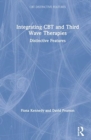 Integrating CBT and Third Wave Therapies : Distinctive Features - Book