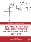 Teaching Statistics and Quantitative Methods in the 21st Century - Book