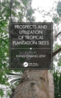 Prospects and Utilization of Tropical Plantation Trees - Book