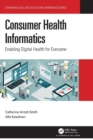 Consumer Health Informatics : Enabling Digital Health for Everyone - Book
