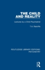 The Child and Reality : Lectures by a Child Psychiatrist - Book