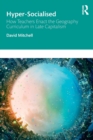 Hyper-Socialised: How Teachers Enact the Geography Curriculum in Late Capitalism - Book