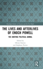 The Lives and Afterlives of Enoch Powell : The Undying Political Animal - Book