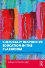 Culturally Responsive Education in the Classroom : An Equity Framework for Pedagogy - Book