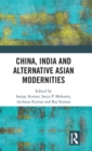 China, India and Alternative Asian Modernities - Book