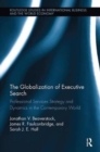 The Globalization of Executive Search : Professional Services Strategy and Dynamics in the Contemporary World - Book