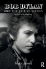 Bob Dylan and the British Sixties : A Cultural History - Book