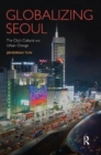 Globalizing Seoul : The City's Cultural and Urban Change - Book