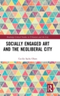 Socially Engaged Art and the Neoliberal City - Book