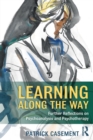 Learning Along the Way : Further Reflections on Psychoanalysis and Psychotherapy - Book