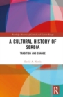 A Cultural History of Serbia : Tradition and Change - Book