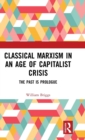 Classical Marxism in an Age of Capitalist Crisis : The Past is Prologue - Book