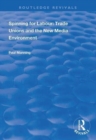 Spinning for Labour: Trade Unions and the New Media Environment - Book