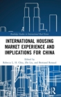 International Housing Market Experience and Implications for China - Book