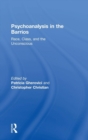 Psychoanalysis in the Barrios : Race, Class, and the Unconscious - Book