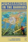 Psychoanalysis in the Barrios : Race, Class, and the Unconscious - Book