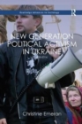 New Generation Political Activism in Ukraine : 2000–2014 - Book