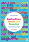 Spelling Rules, Riddles and Remedies : Advice and Activities to Enhance Spelling Achievement for All - Book