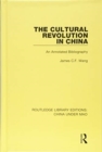 The Cultural Revolution in China : An Annotated Bibliography - Book