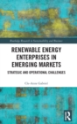 Renewable Energy Enterprises in Emerging Markets : Strategic and Operational Challenges - Book