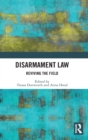 Disarmament Law : Reviving the Field - Book