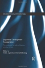 Japanese Development Cooperation : The Making of an Aid Architecture Pivoting to Asia - Book